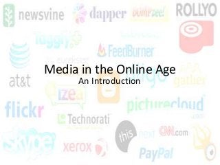 Media in the Online Age
An Introduction

 