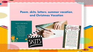 Poem, skits, letters, summer vacation,
and Christmas Vacation
 