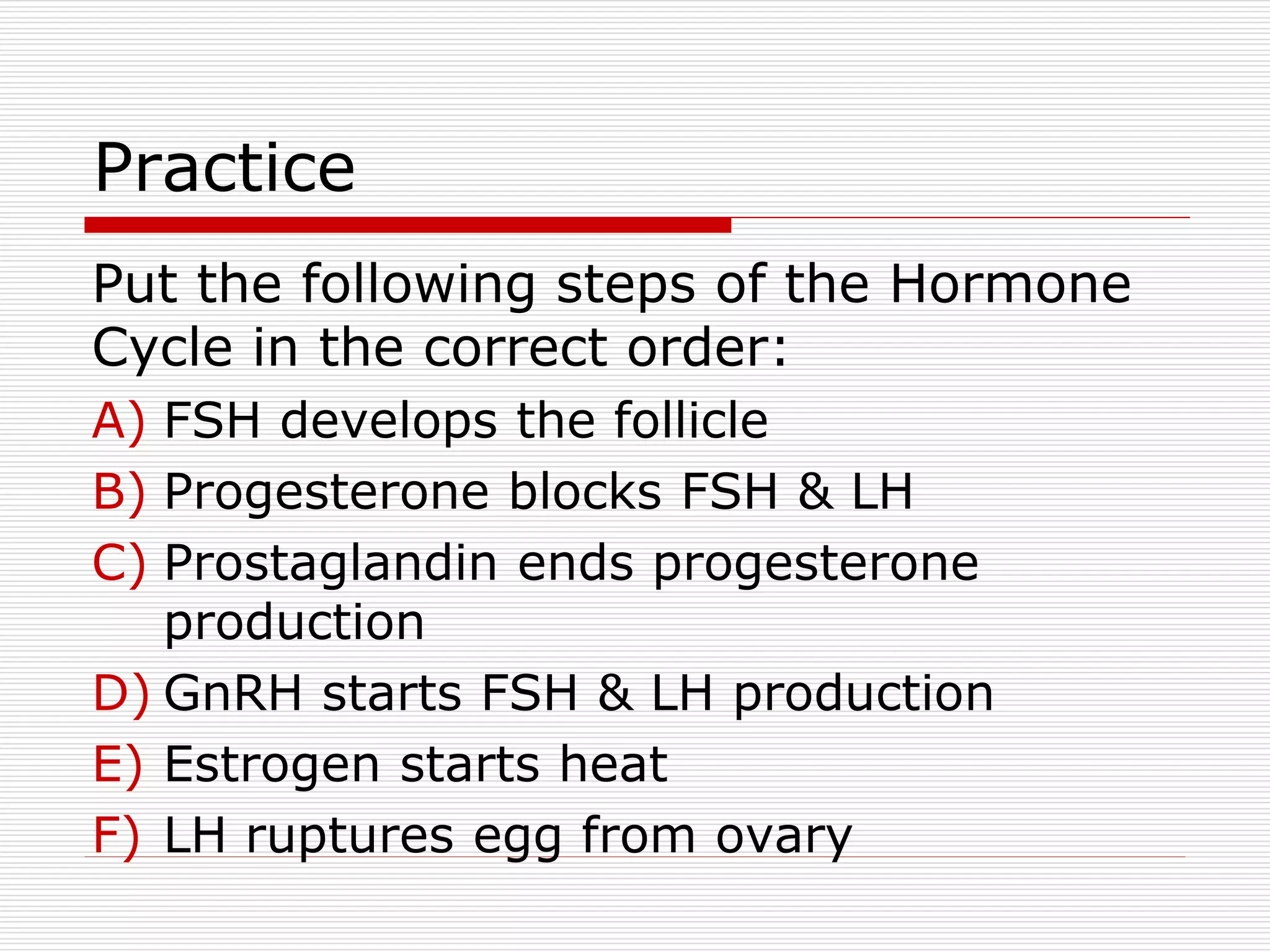 Match The Reproductive Hormone With The Correct Characteristic: Fsh.