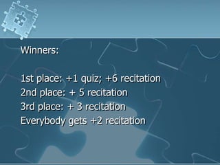 Winners:1st place: +1 quiz; +6 recitation2nd place: + 5 recitation3rd place: + 3 recitationEverybody gets +2 recitation