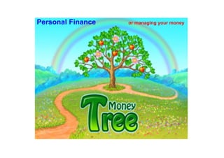 Personal Finance   or managing your money
 