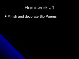 Homework #1 Finish and decorate Bio Poems 