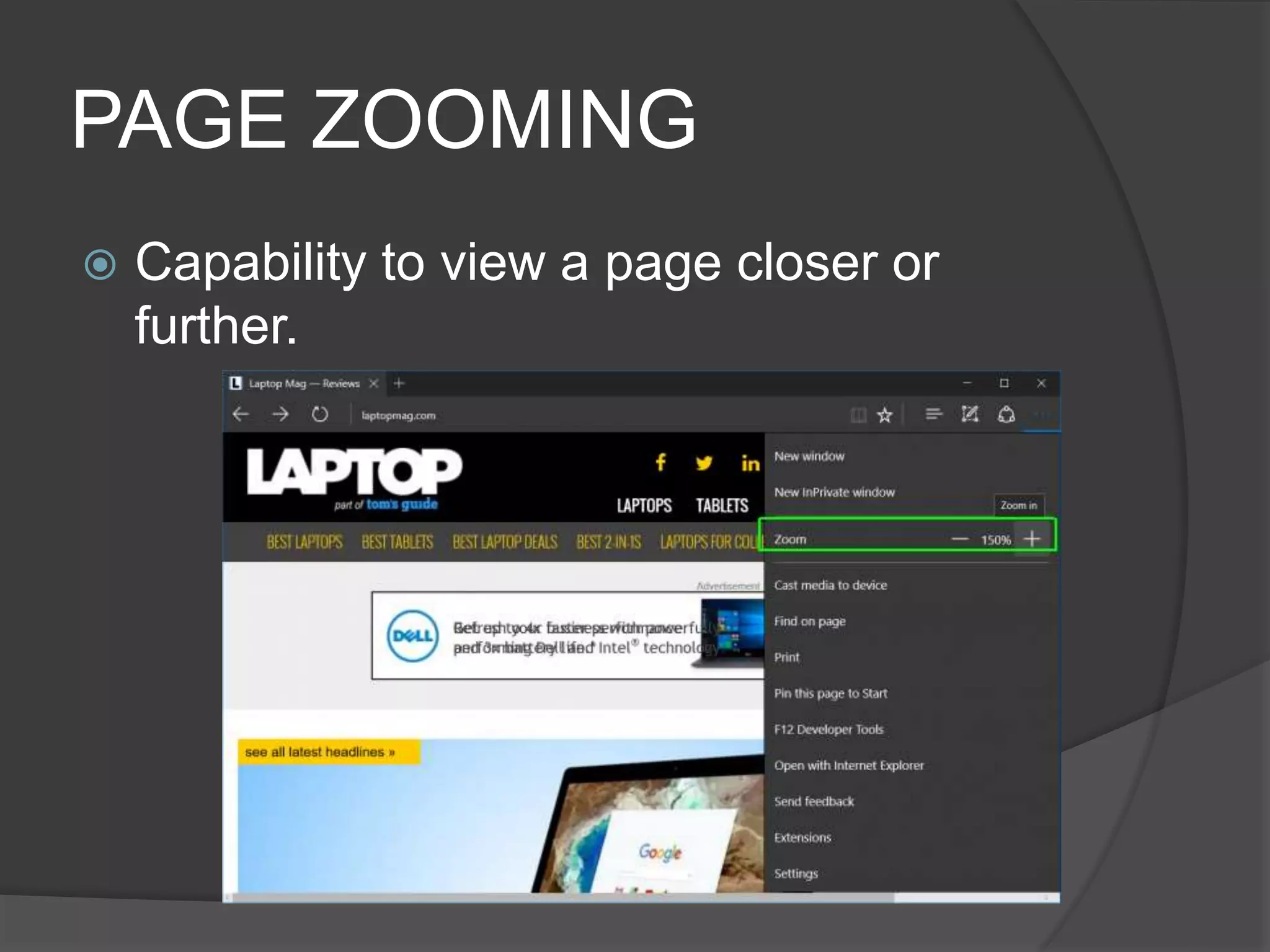 PAGE ZOOMING
 Capability to view a page closer or
further.
 