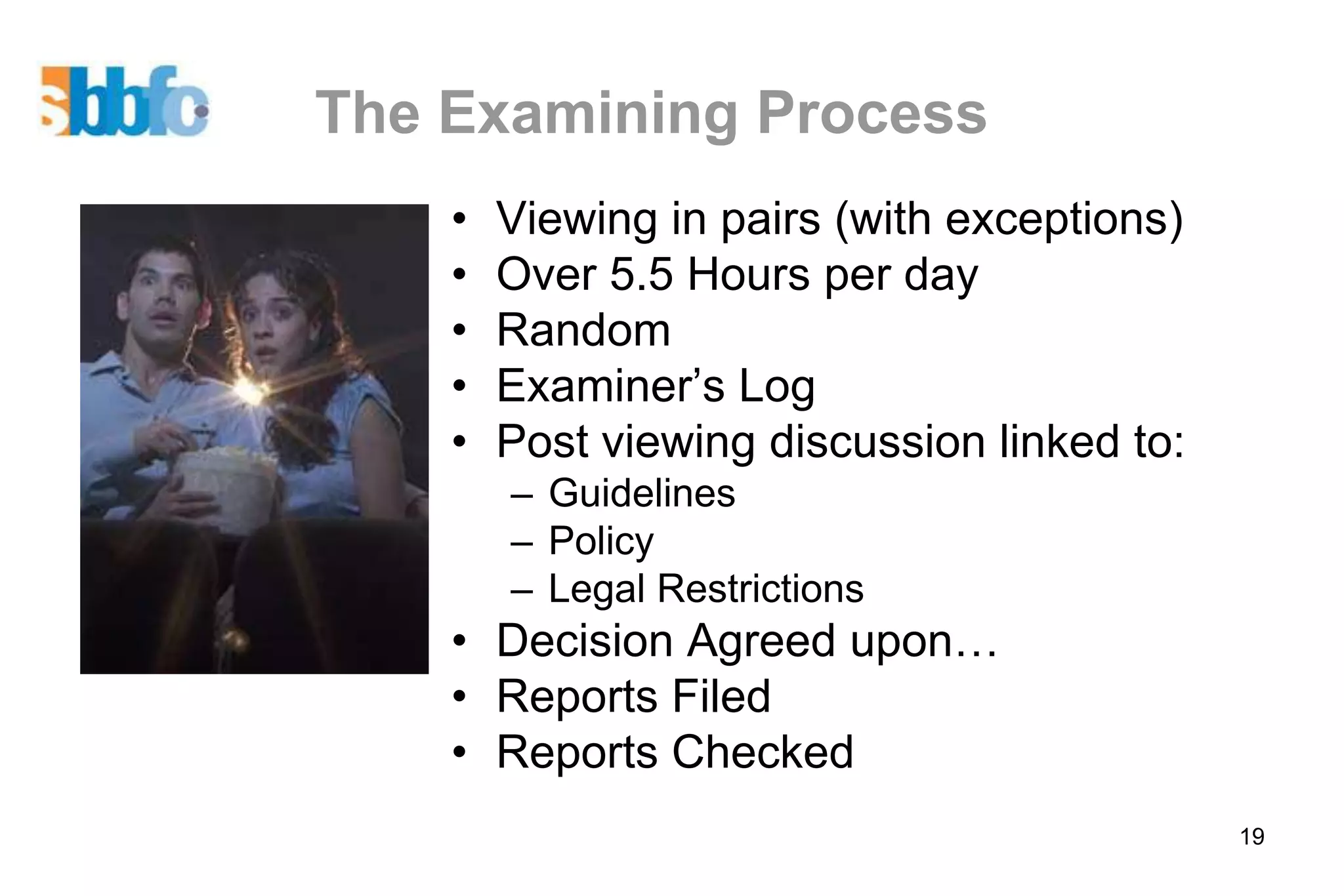 The Examining Process
    •   Viewing in pairs (with exceptions)
    •   Over 5.5 Hours per day
    •   Random
    •   Examiner’s Log
    •   Post viewing discussion linked to:
        – Guidelines
        – Policy
        – Legal Restrictions
    • Decision Agreed upon…
    • Reports Filed
    • Reports Checked
                                             19
 