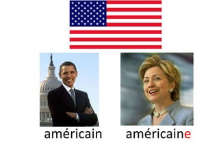 américain   américaine
 
