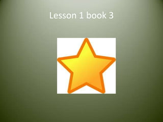 Lesson 1 book 3
 