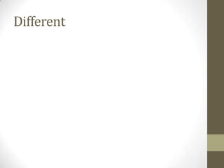 Different
 