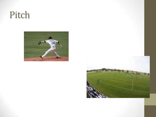 Pitch
 