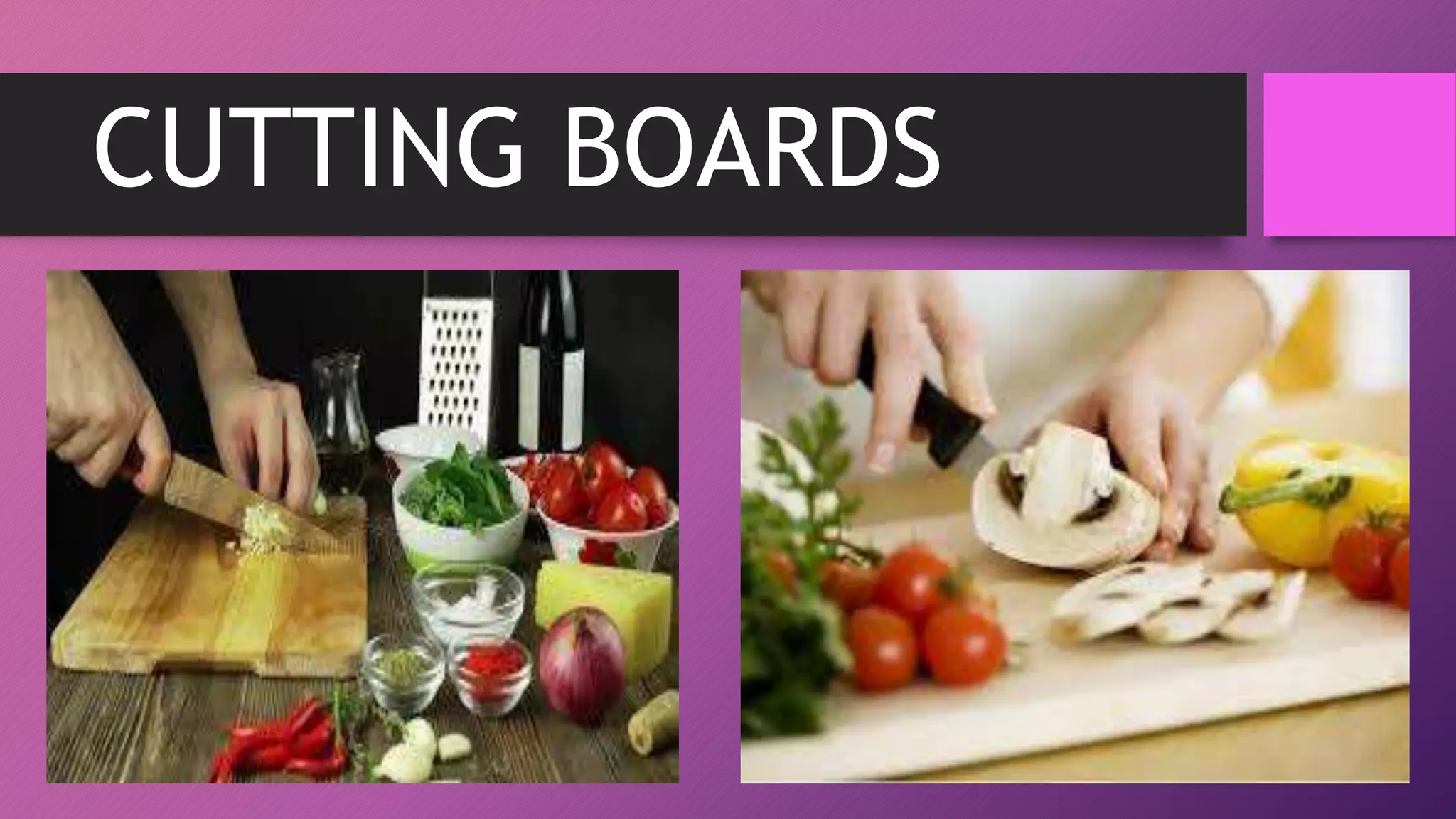 CUTTING BOARDS
 