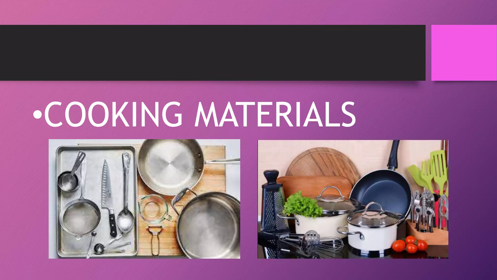 •COOKING MATERIALS
 