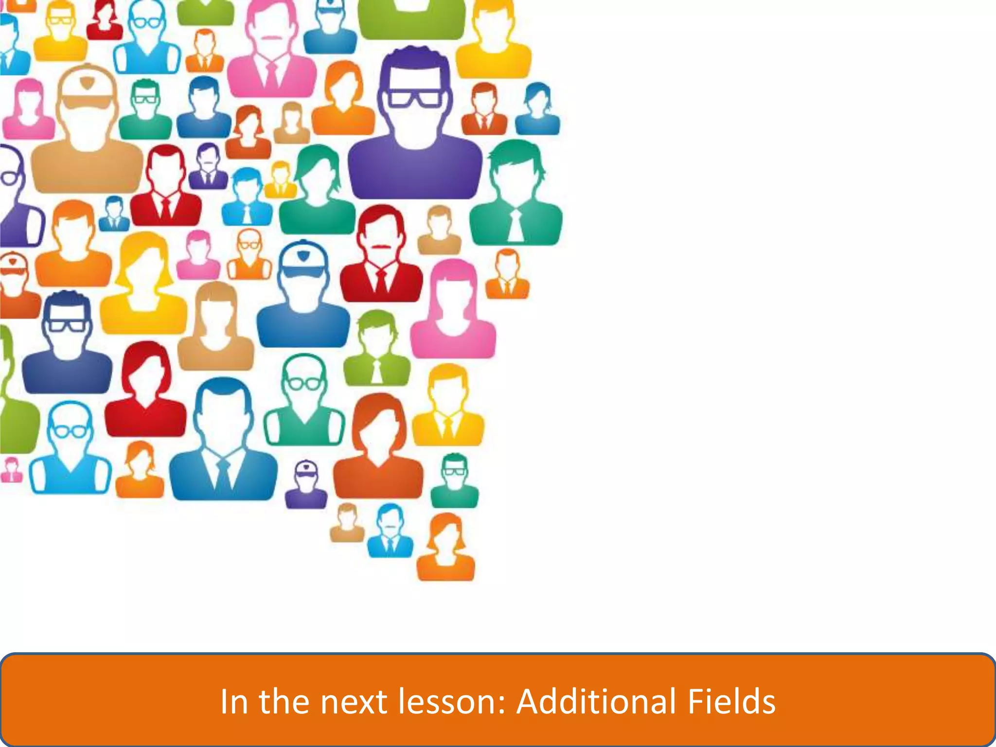 In the next lesson: Additional Fields
 