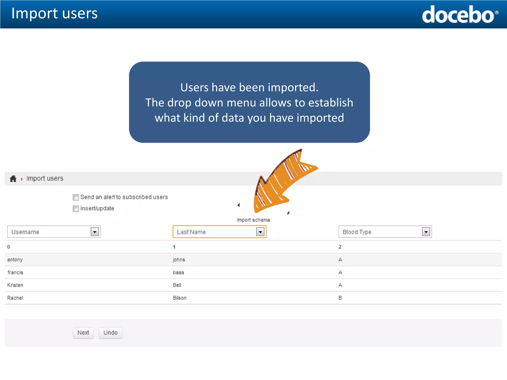 Import users



                     Users have been imported.
               The drop down menu allows to establish
                what kind of data you have imported
 