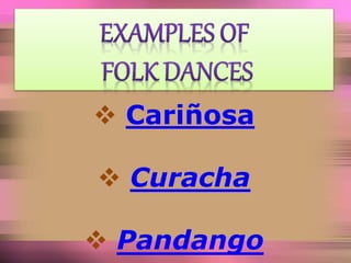  Cariñosa
 Curacha
 Pandango
 