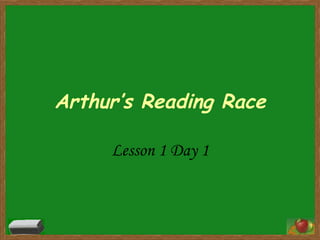 Arthur’s Reading Race Lesson 1 Day 1 