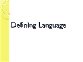 Defining Language
 
