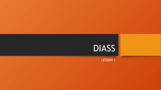 DIASS
LESSON 1
 