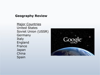 Geography Review Major Countries United States Soviet Union (USSR) Germany Italy England France Japan China Spain 