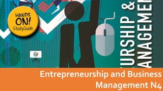Entrepreneurship and Business
Management N4
 