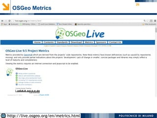 26
OSGeo Metrics
http://live.osgeo.org/en/metrics.html
 