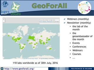 29
GeoForAll
http://www.geoforall.org/
110 labs worldwide as of 30th July, 2016
✔ Webinars (monthly)
✔ Newsletter (monthly)
●
the lab of the
month
● the
geoambassador of
the month
● Events
● Conferences
● Webinars
● Courses
●
...
 