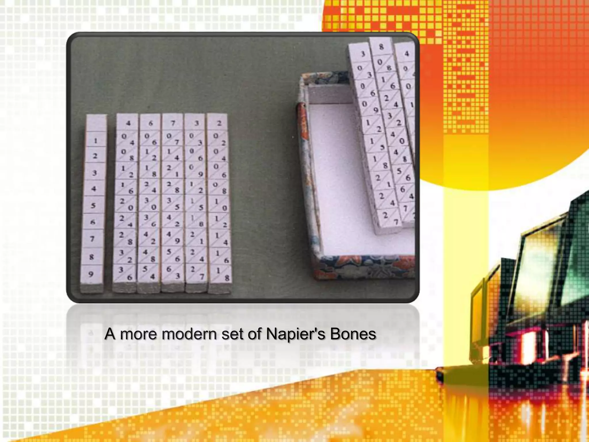 A more modern set of Napier's Bones
 