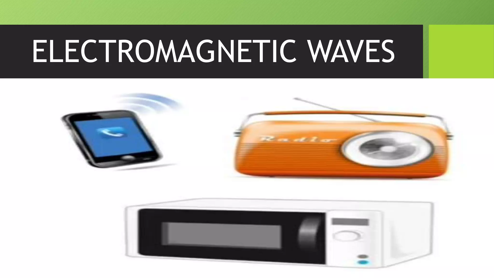 ELECTROMAGNETIC WAVES