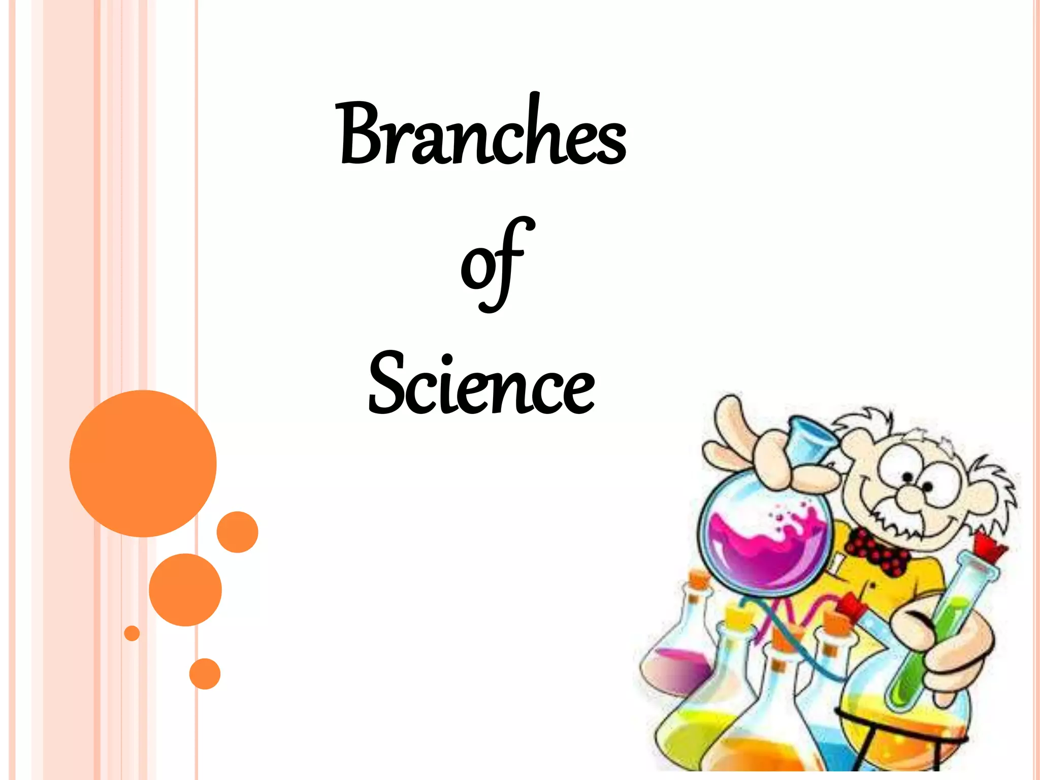 Branches
of
Science
 