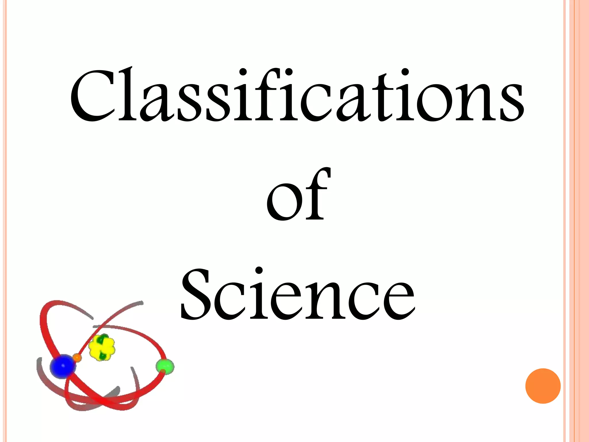 Classifications
of
Science
 