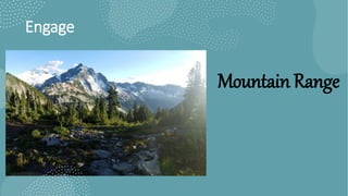 Engage
Mountain Range
 