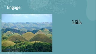 Engage
Hills
This Photo by Unknown Author is licensed under CC BY-SA
 