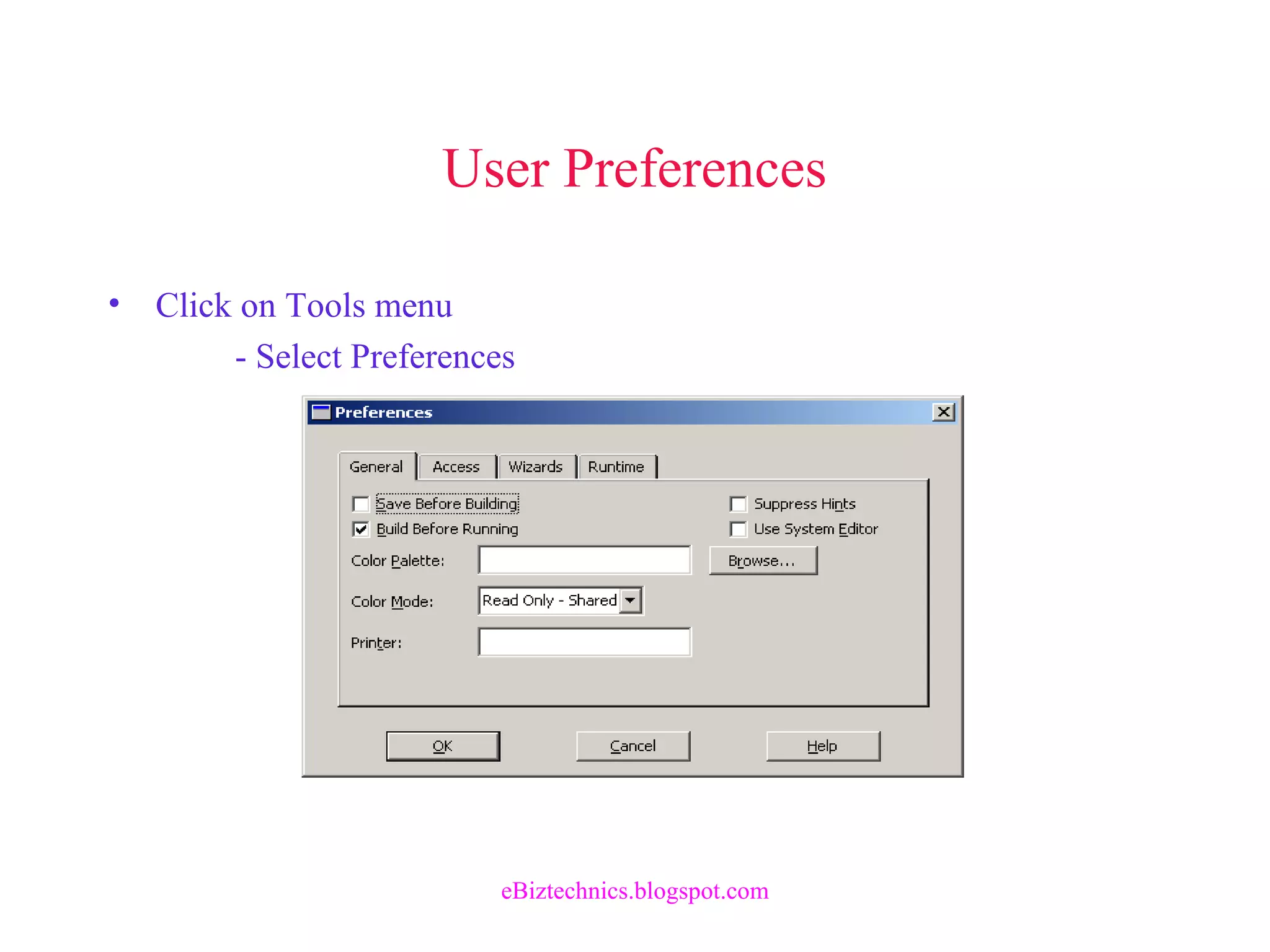 User Preferences
• Click on Tools menu
- Select Preferences
eBiztechnics.blogspot.com
 
