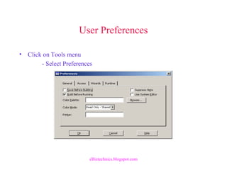 User Preferences
• Click on Tools menu
- Select Preferences
eBiztechnics.blogspot.com
 