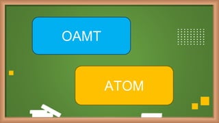 OAMT
ATOM
 