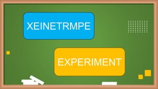 XEINETRMPE
EXPERIMENT
 