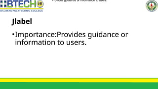 Jlabel
•Importance:Provides guidance or
information to users.
•Provides guidance or information to users.
 