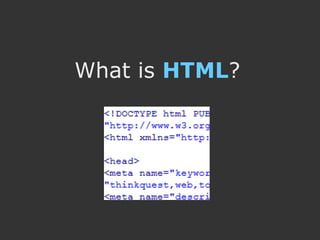 What is HTML?
 