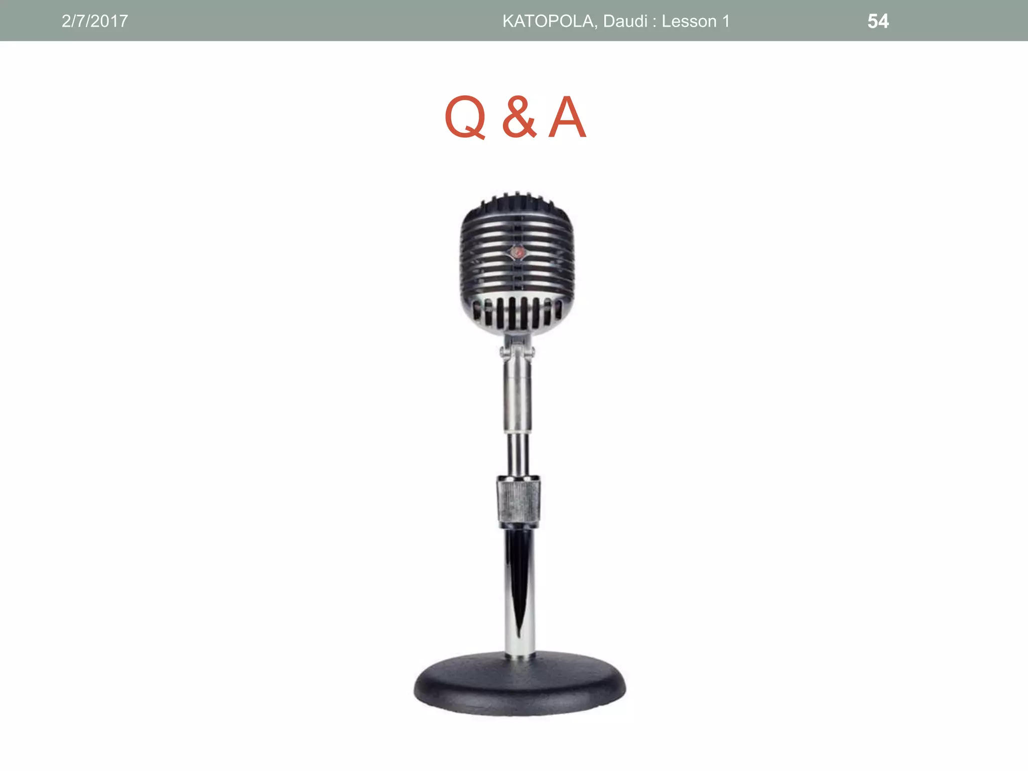 Q & A
542/7/2017 KATOPOLA, Daudi : Lesson 1
 