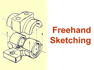 Freehand
Sketching
 