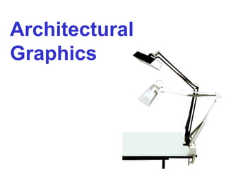 Architectural
Graphics
 