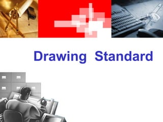Drawing Standard
 
