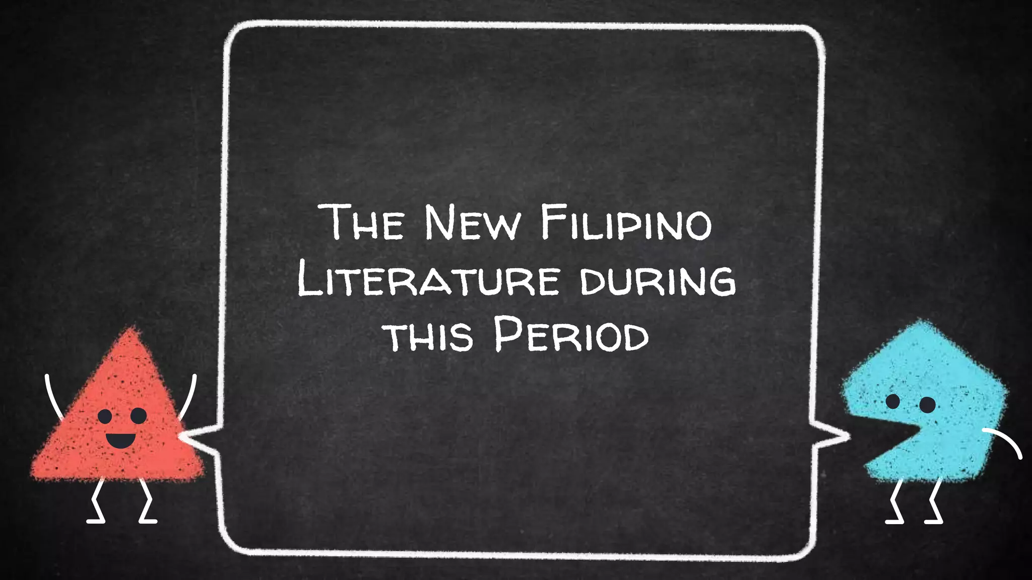 The New Filipino
Literature during
this Period
 