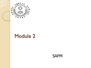 Module 2
SAPM
 