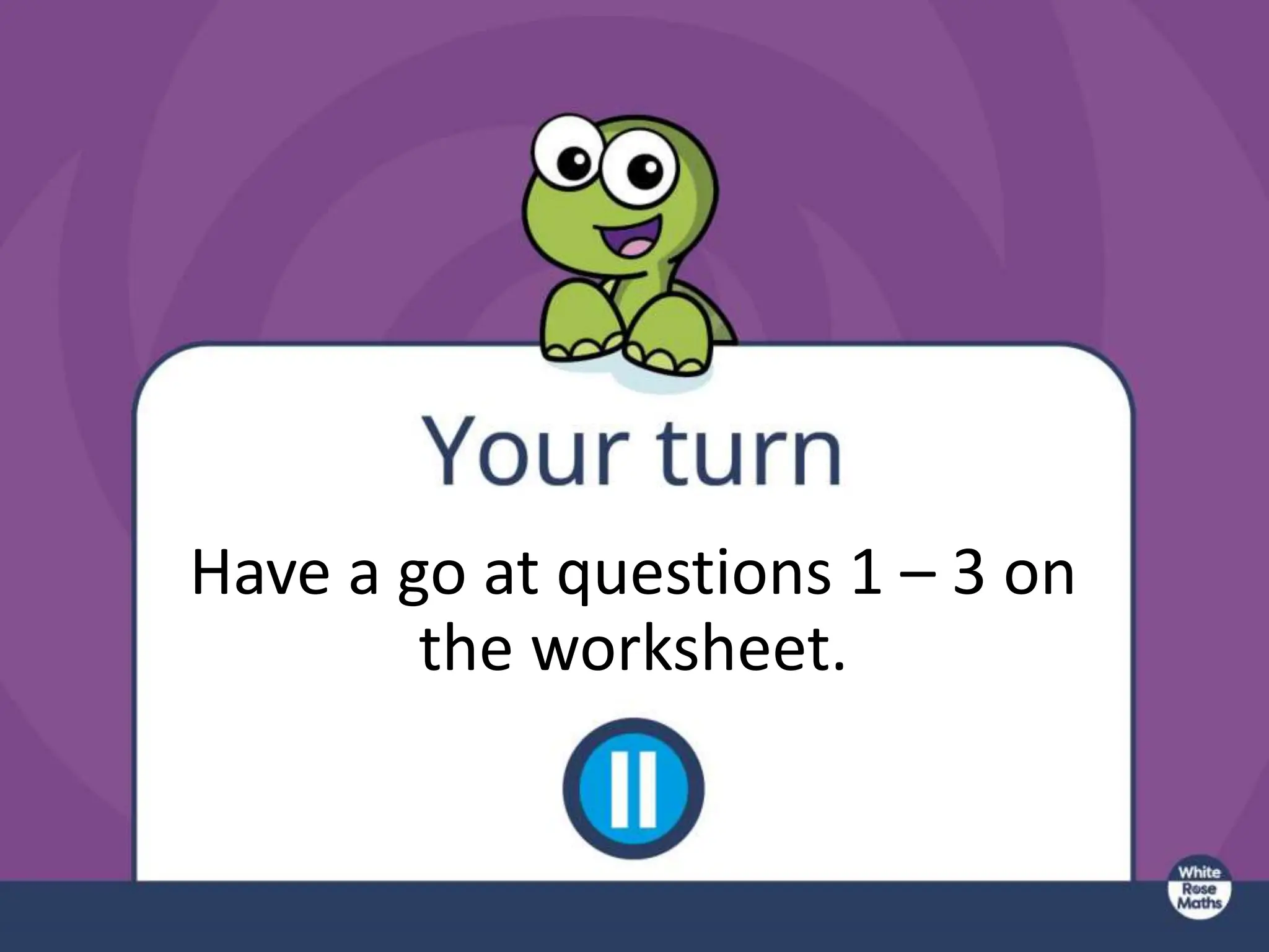 Have a go at questions 1 – 3 on
the worksheet.
 