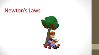 Newton’s Laws
 