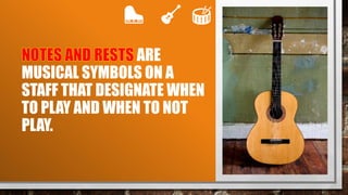 ARE
MUSICAL SYMBOLS ON A
STAFF THAT DESIGNATE WHEN
TO PLAY AND WHEN TO NOT
PLAY.
 