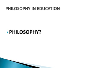 PHILOSOPHY?
 