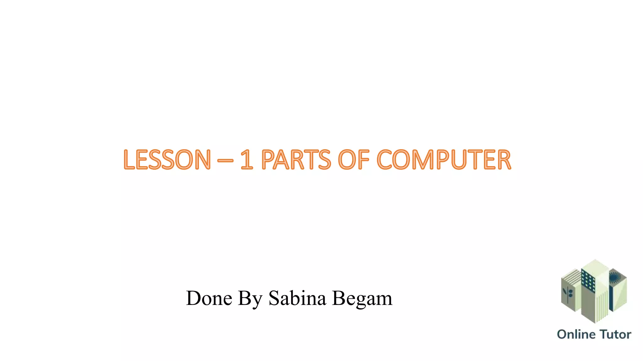 Lesson 1 Parts of Computer | PPT
