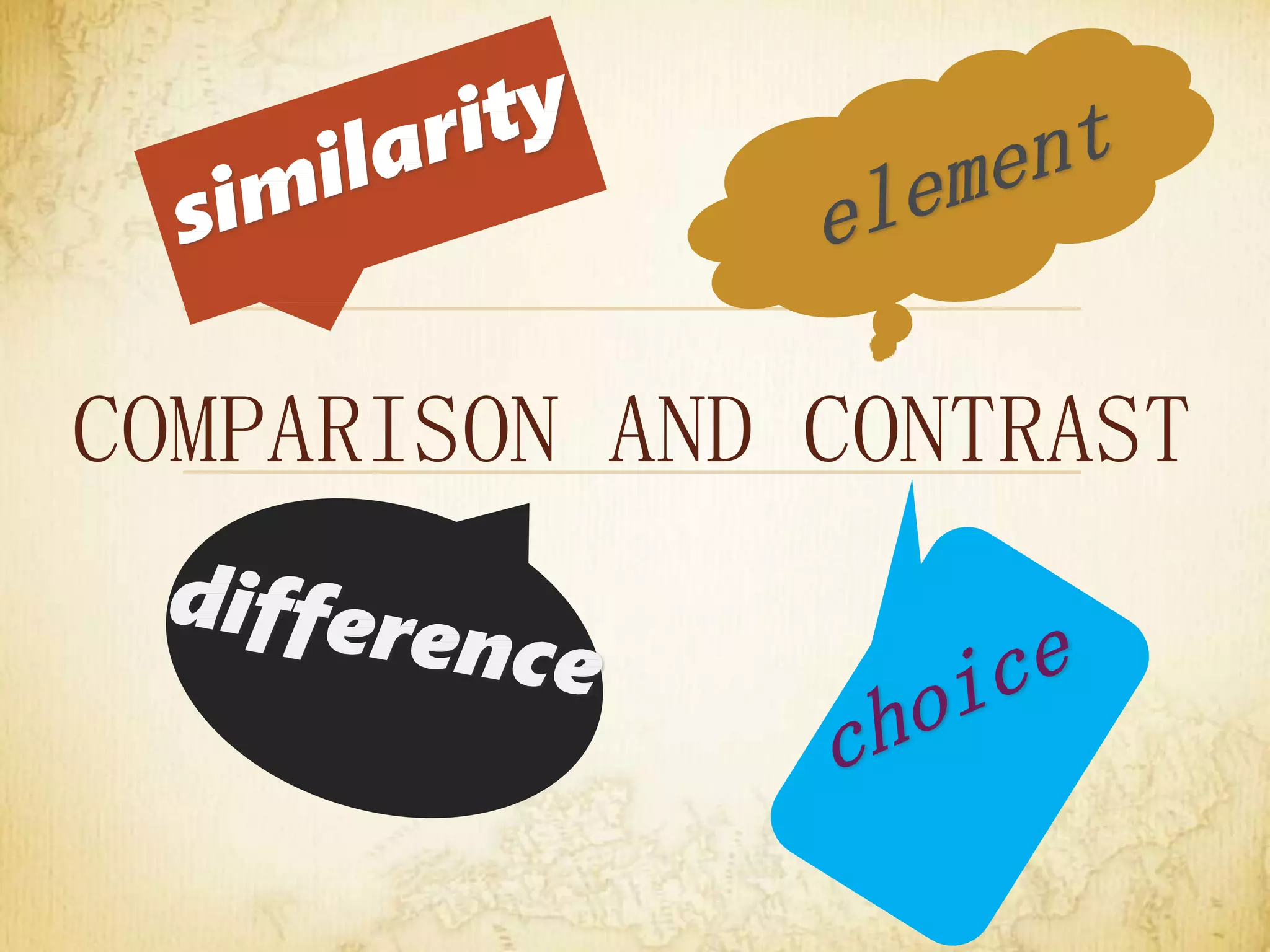 COMPARISON AND CONTRAST
 