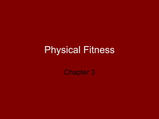 Physical Fitness Chapter 3 