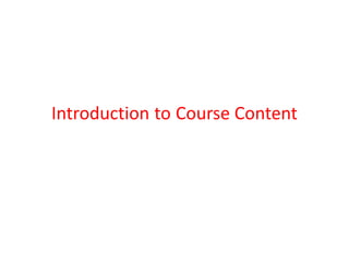 Introduction to Course Content
 